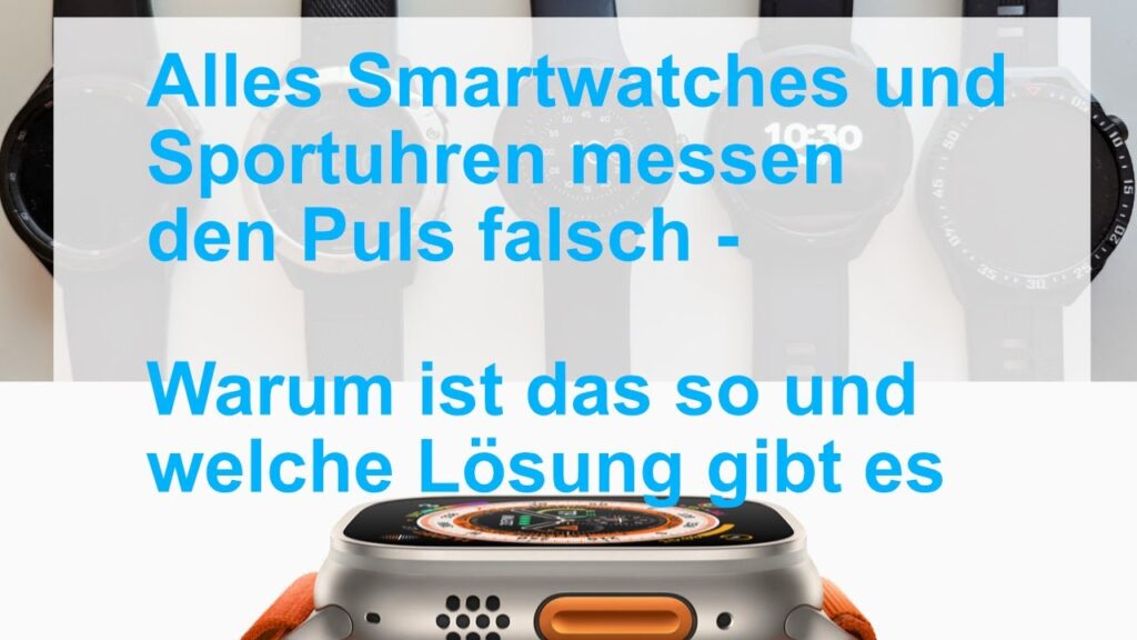 Pulsuhr ist sowas genau? – Warum man beim Sport nicht auf die Pulsuhren hören sollte.