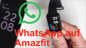 WhatsApp-Nachrichten auf Amazfit empfangen – Schritt-für-Schritt-Anleitung